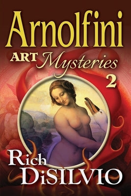 Arnolfini Art Mysteries 2 by Disilvio, Rich