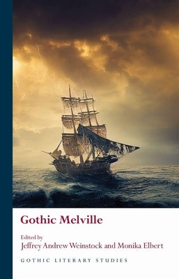 Gothic Melville by Weinstock, Jeffrey Andrew