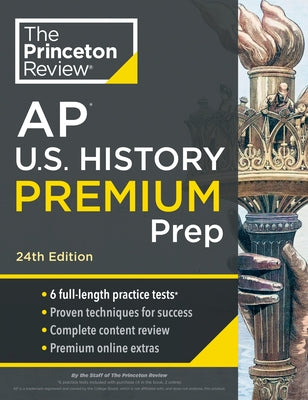 Princeton Review AP U.S. History Premium Prep, 24th Edition: 6 Practice Tests + Complete Content Review + Strategies & Techniques by The Princeton Review