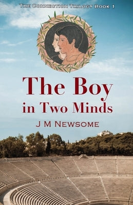 The Boy in Two Minds: Time travel to Ancient Olympia by Newsome, J. M.