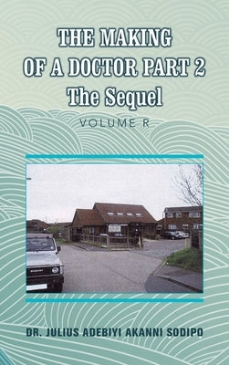 The Making of a Doctor Part 2: The Sequel by ?Odip?, Julius Adebiyi Akanni