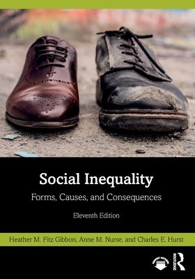 Social Inequality: Forms, Causes, and Consequences by Fitz Gibbon, Heather