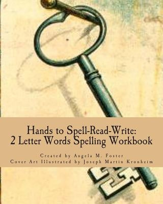 Hands to Spell-Read-Write: 2 Letter Words Spelling Workbook by Kronheim, Joseph Martin