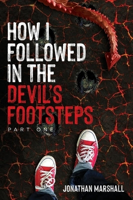 How I Followed In The Devil's Footsteps: Part One by Marshall, Jonathan