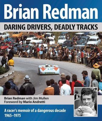 Brian Redman: Daring Drivers, Deadly Tracks by Redman, Brian
