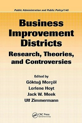 Business Improvement Districts: Research, Theories, and Controversies by Morcol, Goktug