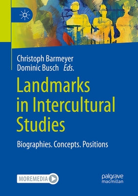 Landmarks in Intercultural Studies: Biographies. Concepts. Positions by Barmeyer, Christoph