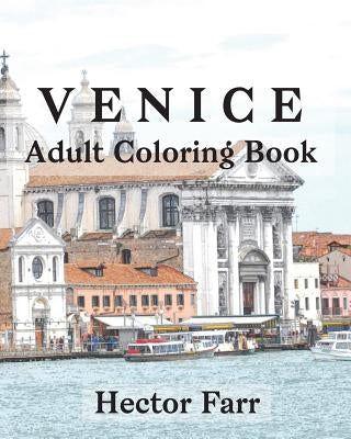 Venice: Adult Coloring Book: Itary Sketches Coloring Book by Farr, Hector