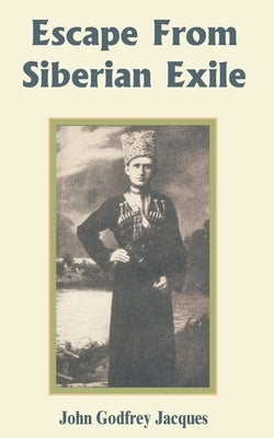 Escape from Siberian Exile by Jacques, John Godfrey