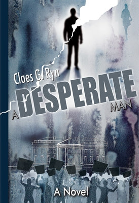 A Desperate Man by Ryn, Claes G.