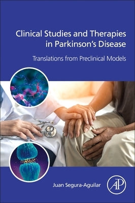 Clinical Studies and Therapies in Parkinson's Disease: Translations from Preclinical Models by Segura-Aguilar, Juan