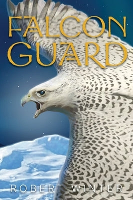 Falconguard: Sequel to Falconsaga, a Tale of Icelandic Folklore by Winter