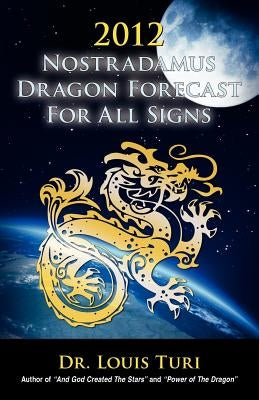 2012 Nostradamus Dragon Forecast for All Signs by Turi, Louis