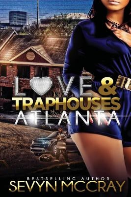 Love and Traphouses Atlanta by McCray, Sevyn