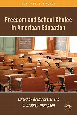 Freedom and School Choice in American Education by Forster, G.