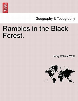 Rambles in the Black Forest. by Wolff, Henry William