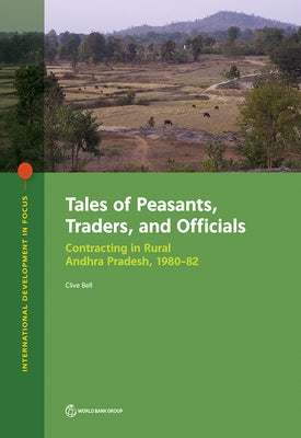 Tales of Peasants, Traders, and Officials: Contracting in Rural Andhra Pradesh, 1980-82 by Bell, Clive