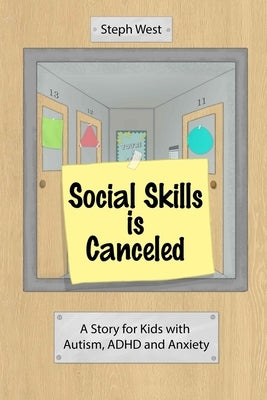 Social Skills is Canceled: A Story for Kids with Autism, ADHD, and Anxiety by West, Steph