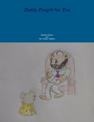 Daddy Fought For You by Vickers, Rachael
