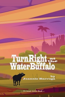 Turn Right at the Water Buffalo by Barroga, Jeannie