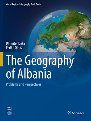 The Geography of Albania: Problems and Perspectives by Doka, Dhimitёr