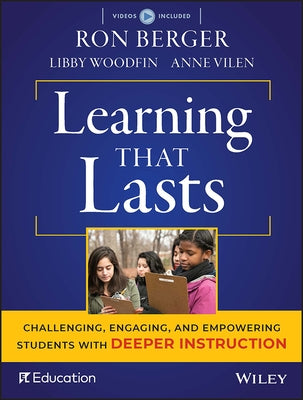 Learning That Lasts: Challenging, Engaging, and Empowering Students with Deeper Instruction [With DVD] by Woodfin, Libby