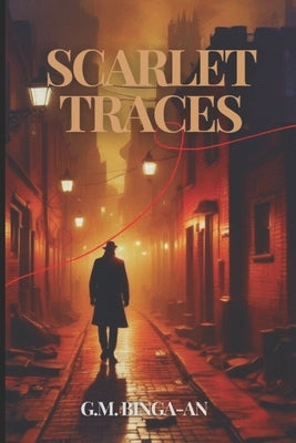 The Scarlet Traces: Inspired by the case of Jack the Ripper by Binga-An, G. M.