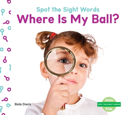 Where Is My Ball? by Davis, Bela