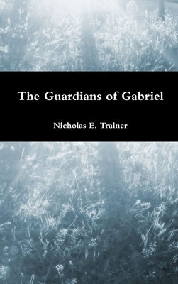 The Guardians of Gabriel by Trainer, Nicholas