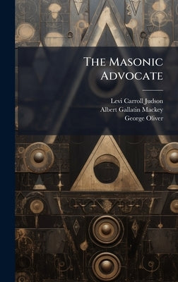 The Masonic Advocate by Judson, Levi Carroll