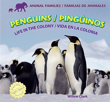 Penguins: Life in the Colony / Pingüinos: Vida En La Colonia by Clark, Willow