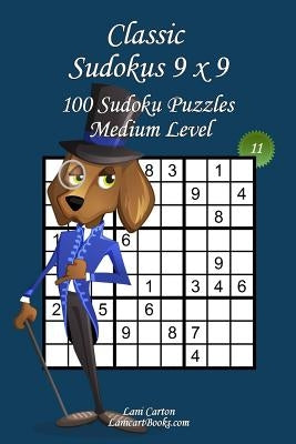 Classic Sudoku 9x9 - Medium Level - N°11: 100 Medium Sudoku Puzzles - Format easy to use and to take everywhere (6"x9") by Com, Lanicartbooks