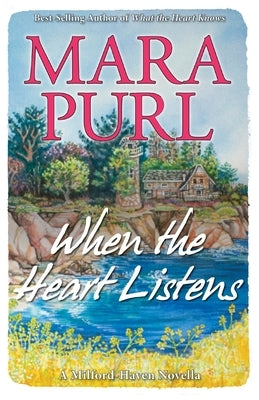When the Heart Listens: Milford-Haven Novella by Purl, Mara