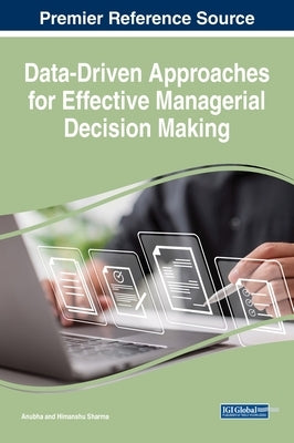 Data-Driven Approaches for Effective Managerial Decision Making by Anubha