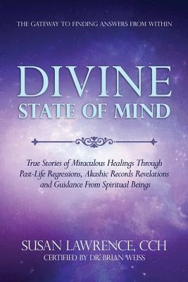 Divine State of Mind: The Gateway to Finding Answers from Within by Lawrence, Cch Susan