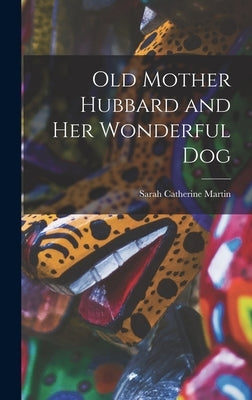 Old Mother Hubbard and her Wonderful Dog by Martin, Sarah Catherine