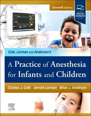 A Practice of Anesthesia for Infants and Children by Cote, Charles J.