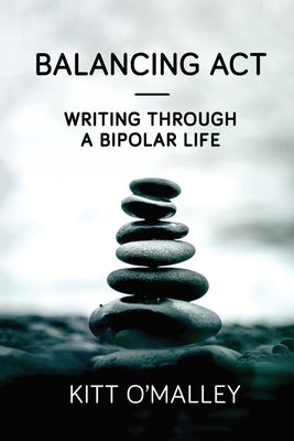 Balancing Act - Writing Through a Bipolar Life by Hammer, Michelle