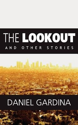 The Lookout and Other Stories by Gardina, Daniel