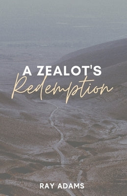 A Zealot's Redemption by Adams, Ray