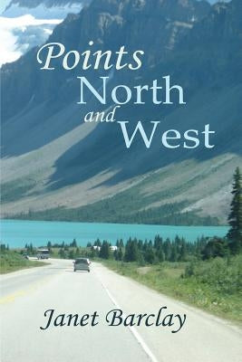 Points North and West by Barclay, Janet