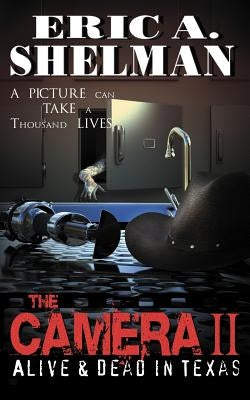 The Camera II: Alive & Dead in Texas by Shelman, Eric