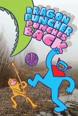 Dragon Puncher Book 3: Dragon Puncher Punches Back by Kochalka, James