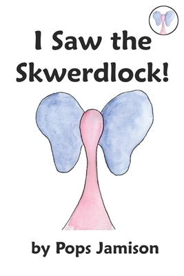 I Saw the Skwerdlock by Jamison, Pops