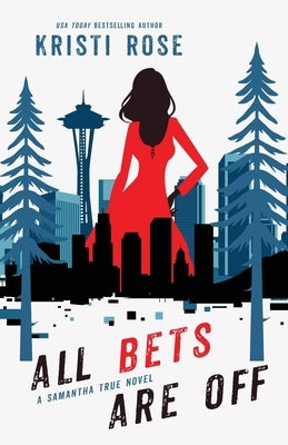 All Bets Are Off: A Samantha True Novel by Rose, Kristi