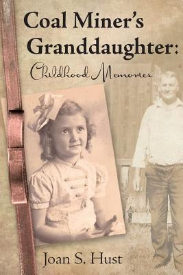 Coal Miner's Granddaughter: Childhood Memories by Johnson, Jeanette M.