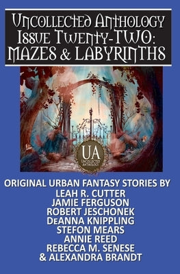 Mazes & Labyrinths: Uncollected Anthology by Jeschonek, Robert