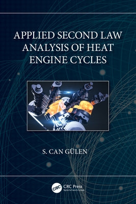 Applied Second Law Analysis of Heat Engine Cycles by Gülen, S. Can