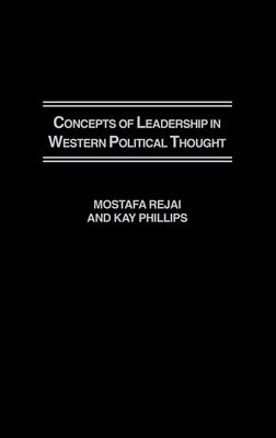 Concepts of Leadership in Western Political Thought by Rejai, Mostafa