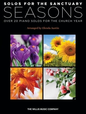Solos for the Sanctuary - Seasons: Over 20 Piano Solos for the Church Year Arranged by Glenda Austin by Austin, Glenda